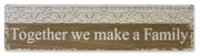Together We Make a Family Wooden Sign