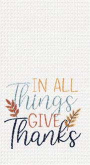 In All Things Give Embroidered Kitchen Towel