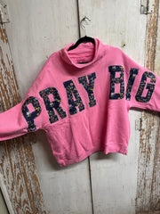 Pray Big Pullover By: Simply Southern One Size